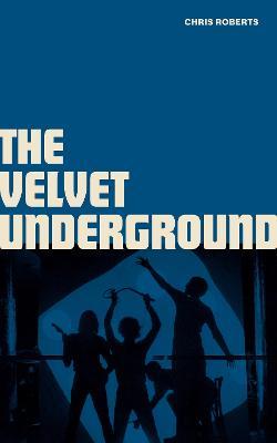The Velvet Underground - Chris Roberts