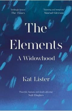Poza produsului The Elements: A Widowhood - Kat Lister