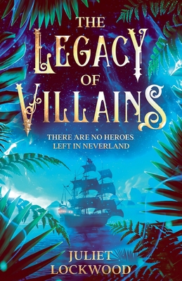 The Legacy of Villains - Juliet Lockwood