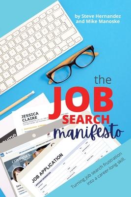 The Job Search Manifesto: Turning Job Search Frustration into a Career Long Skill - Steve Hernandez