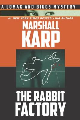 The Rabbit Factory: Murder, Revenge, and Blackmail in Hollywood - Marshall Karp