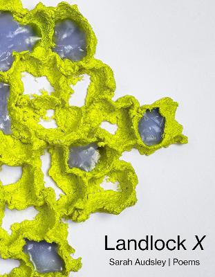 Landlock X: Poems - Sarah Audsley