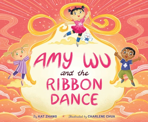 Amy Wu and the Ribbon Dance - Kat Zhang