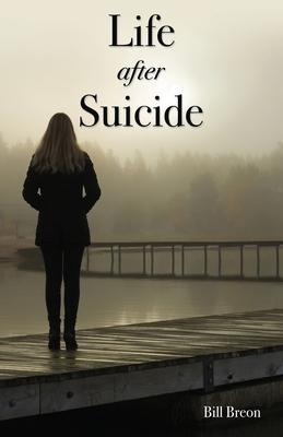 Life After Suicide - Bill Breon