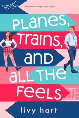 Planes, Trains, and All the Feels - Livy Hart