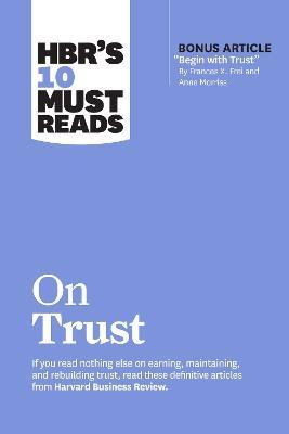 Hbr's 10 Must Reads on Trust - Harvard Business Review
