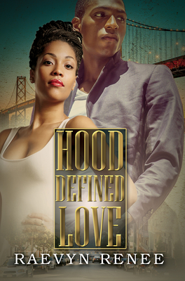 Hood Defined Love - Raevyn Renee