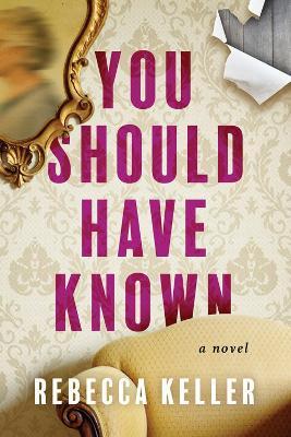 You Should Have Known - Rebecca A. Keller
