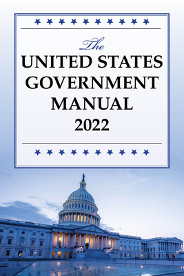 The United States Government Manual 2022 - National Archives And Records Administra