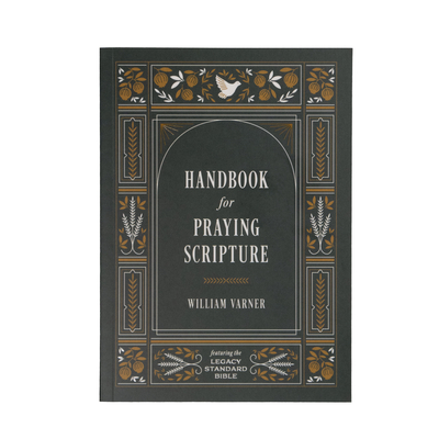 Handbook for Praying Scripture: Featuring the Legacy Standard Bible - William Varner