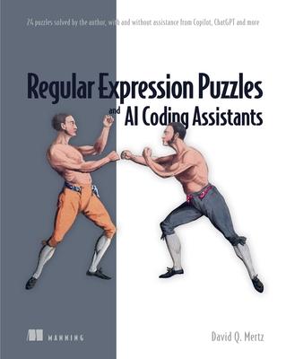 Regular Expression Puzzles and AI Coding Assistants: 24 Puzzles Solved by the Author, with and Without Assistance from Copilot, Chatgpt and More - Mertz David