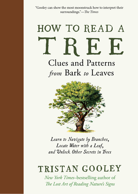 How to Read a Tree: Clues and Patterns from Bark to Leaves - Tristan Gooley