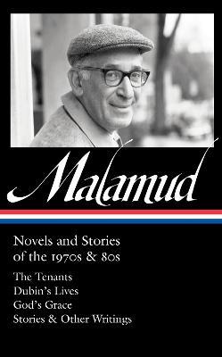 Bernard Malamud: Novels and Stories of the 1970s & 80s (Loa #367): The Tenants / Dubin's Lives / God's Grace / Stories & Other Writings - Bernard Malamud