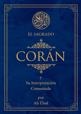 El Sagrado Coran: Y Su Interpretacion Comentada - Ali Unal