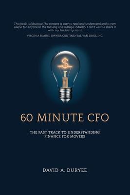 60 Minute CFO: The Fast Track to Understanding Finance for Movers - David A. Duryee