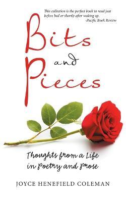 Bits and Pieces: Thoughts from a Life in Poetry and Prose - Joyce Henefield Coleman