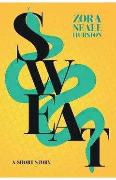 Coperta cărții 'Sweat - A Short Story;Including the Introductory Essay 'A Brief History of the Harlem Renaissance' - Zora Neale Hurston'