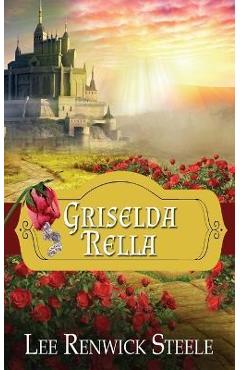 Coperta cărții 'Griselda Rella - Lee Renwick Steele'