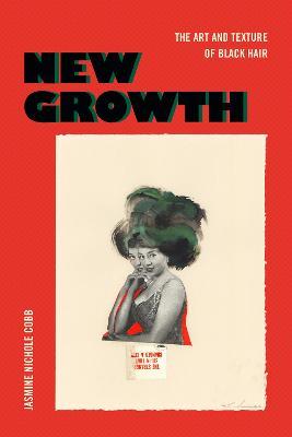 New Growth: The Art and Texture of Black Hair - Jasmine Nichole Cobb