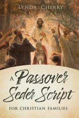 A Passover Seder Script for Christian Latter-Day Saint Families - 