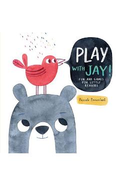 Coperta cărții 'Play with Jay!: Fun and Games for Little Readers - Pascale Bonenfant'