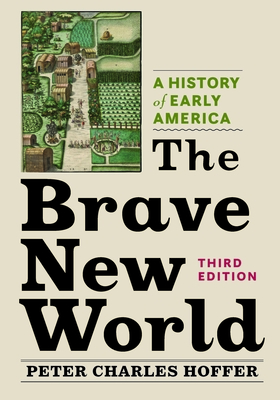 The Brave New World: A History of Early America - Peter Charles Hoffer