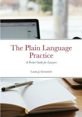 The Plain Language Practice: A Pocket Guide for Lawyers - Laura Genovich