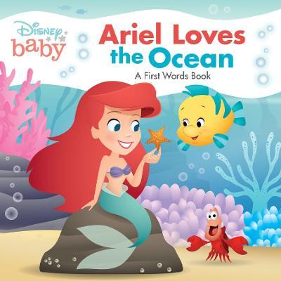 Disney Baby Ariel Loves the Ocean: A First Words Book - Disney Books