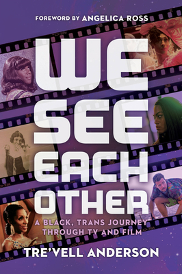 We See Each Other: A Black, Trans Journey Through TV and Film - Anderson