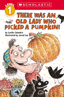 There Was an Old Lady Who Picked a Pumpkin! (Scholastic Reader, Level 1) - Lucille Colandro