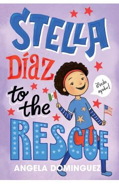 Stella Díaz to the Rescue - Angela Dominguez