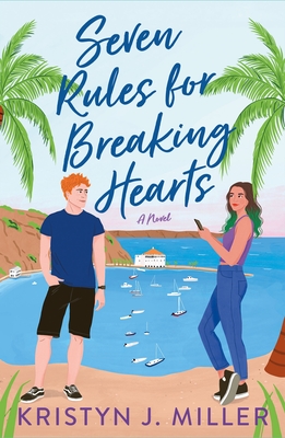 Seven Rules for Breaking Hearts - Kristyn J. Miller