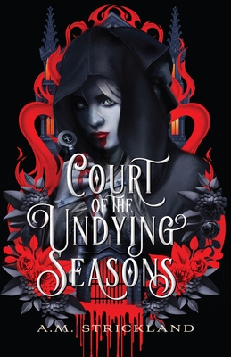 Court of the Undying Seasons - A. M. Strickland