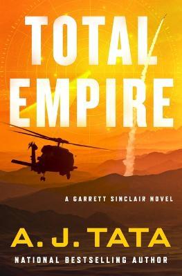 Total Empire: A Garrett Sinclair Novel - A. J. Tata
