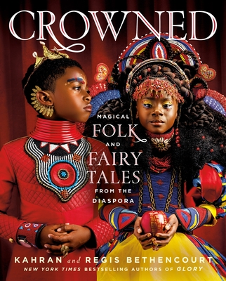Crowned: Magical Folk and Fairy Tales from the Diaspora - Kahran Bethencourt