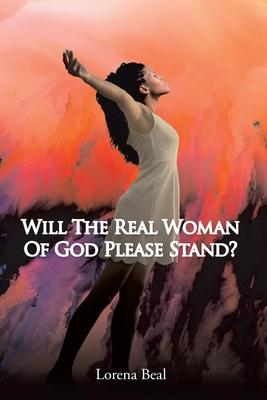 Will the Real Woman of God Please Stand? - Lorena Beal
