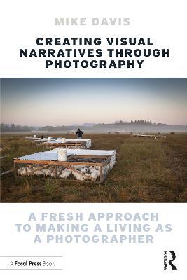 Creating Visual Narratives Through Photography: A Fresh Approach to Making a Living as a Photographer - Mike Davis