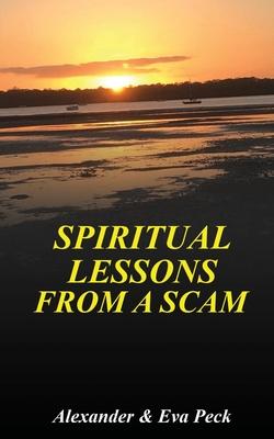 Spiritual Lessons from a Scam - Alexander M. Peck