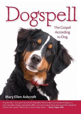 Dogspell: The Gospel According to Dog - Mary Ellen Ashcroft