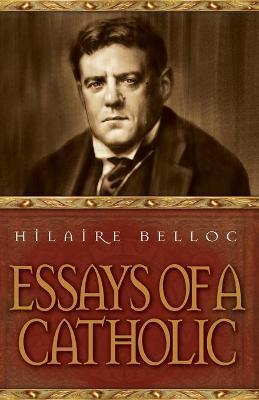 Essays of a Catholic - Hilaire Belloc