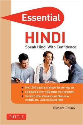 Essential Hindi: Speak Hindi with Confidence! (Hindi Phrasebook & Dictionary) - Richard Delacy