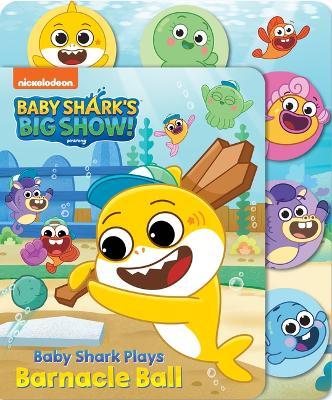 Baby Shark's Big Show: Baby Shark Plays Barnacle Ball - Grace Baranowski