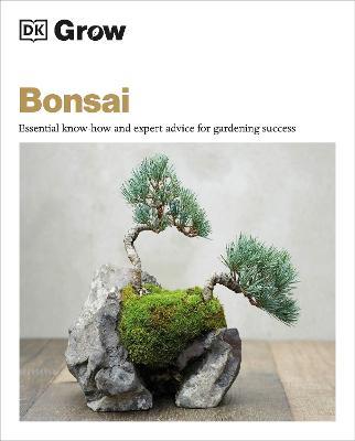 Grow Bonsai: Essential Know-How and Expert Advice for Gardening Success - Peter Warren