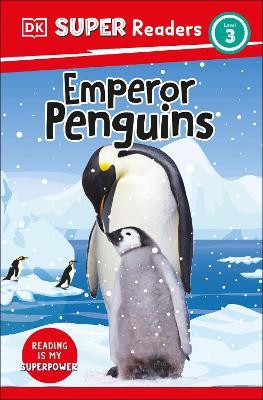 DK Super Readers Level 3 Emperor Penguins - Dk
