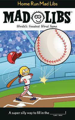 Home Run Mad Libs: World's Greatest Word Game - Mickie Matheis