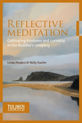 Reflective Meditation: Cultivating kindness and curiosity in the Buddha's company - Linda Modaro