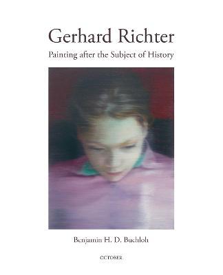 Gerhard Richter: Painting After the Subject of History - Benjamin H. D. Buchloh