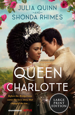 Queen Charlotte: Before the Bridgertons Came the Love Story That Changed the Ton... - Julia Quinn