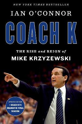 Coach K: The Rise and Reign of Mike Krzyzewski - Ian O'connor