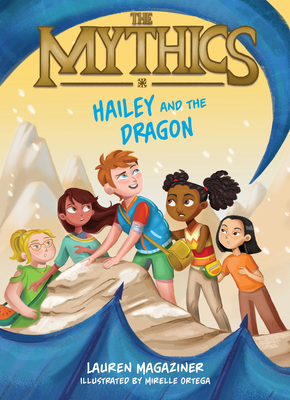 The Mythics #2: Hailey and the Dragon - Lauren Magaziner